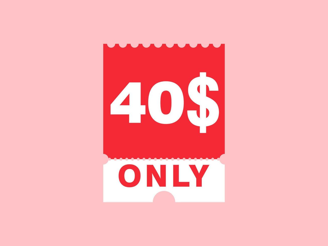 40 Dollar Only Coupon sign or Label or discount voucher Money Saving label, with coupon vector illustration summer offer ends weekend holiday