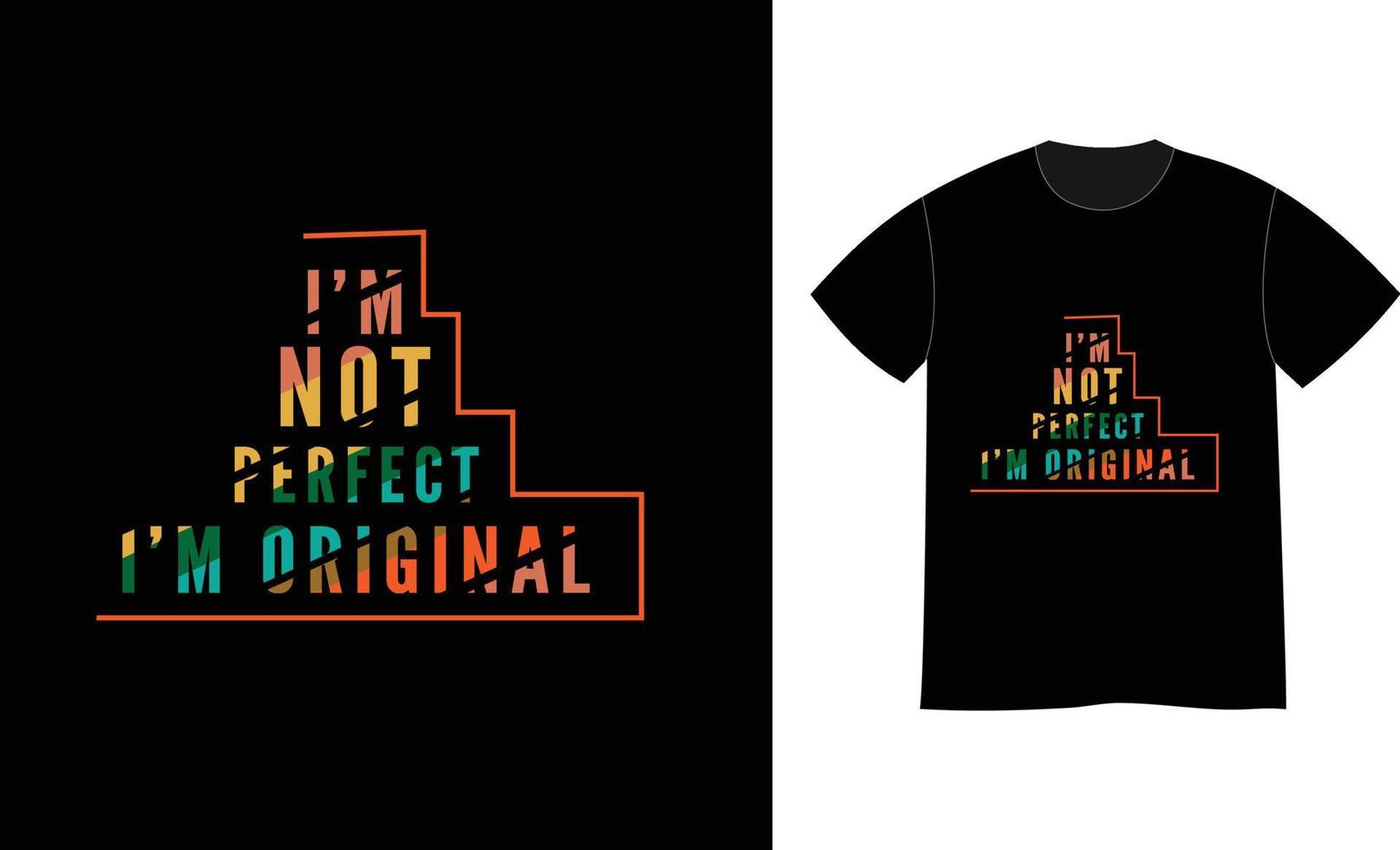 I am Not Perfect i am original  modern quotes print t shirt design vector