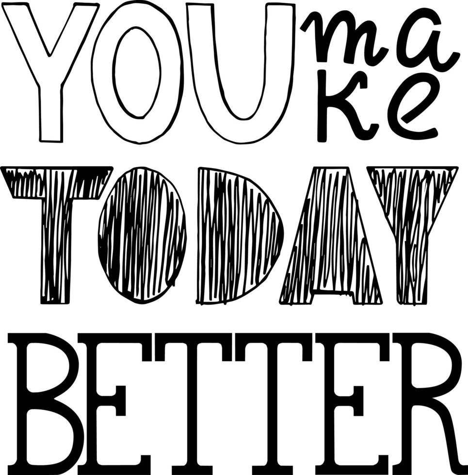 You make today better lettering poster vector