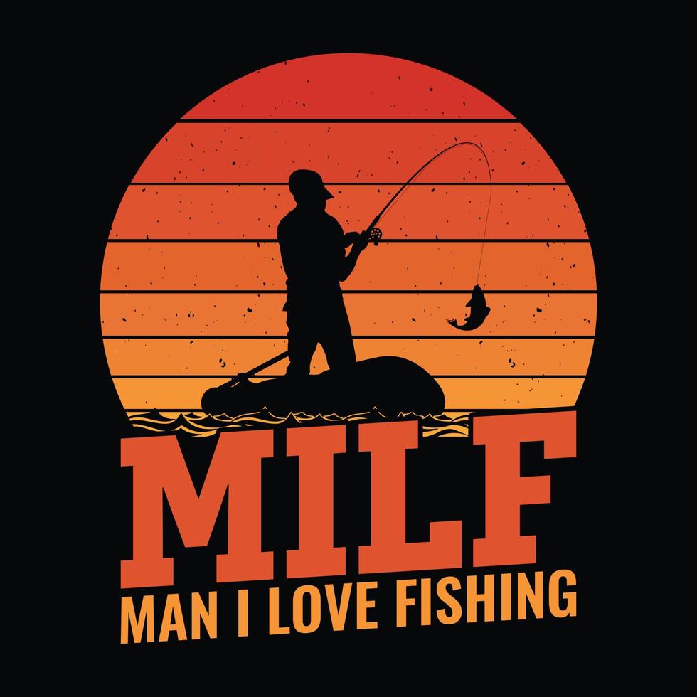 milf, hombre me encanta pescar - cotizaciones de pesca diseño vectorial, diseño de camisetas vector