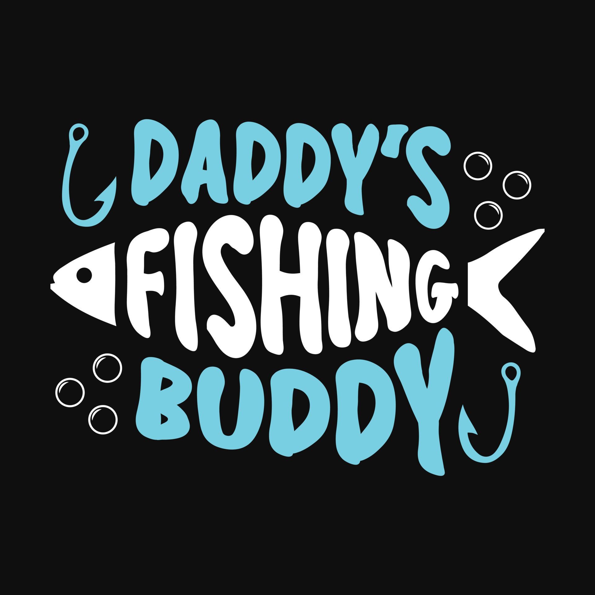Daddy's fishing buddy - fisherman, boat, fish vector, vintage