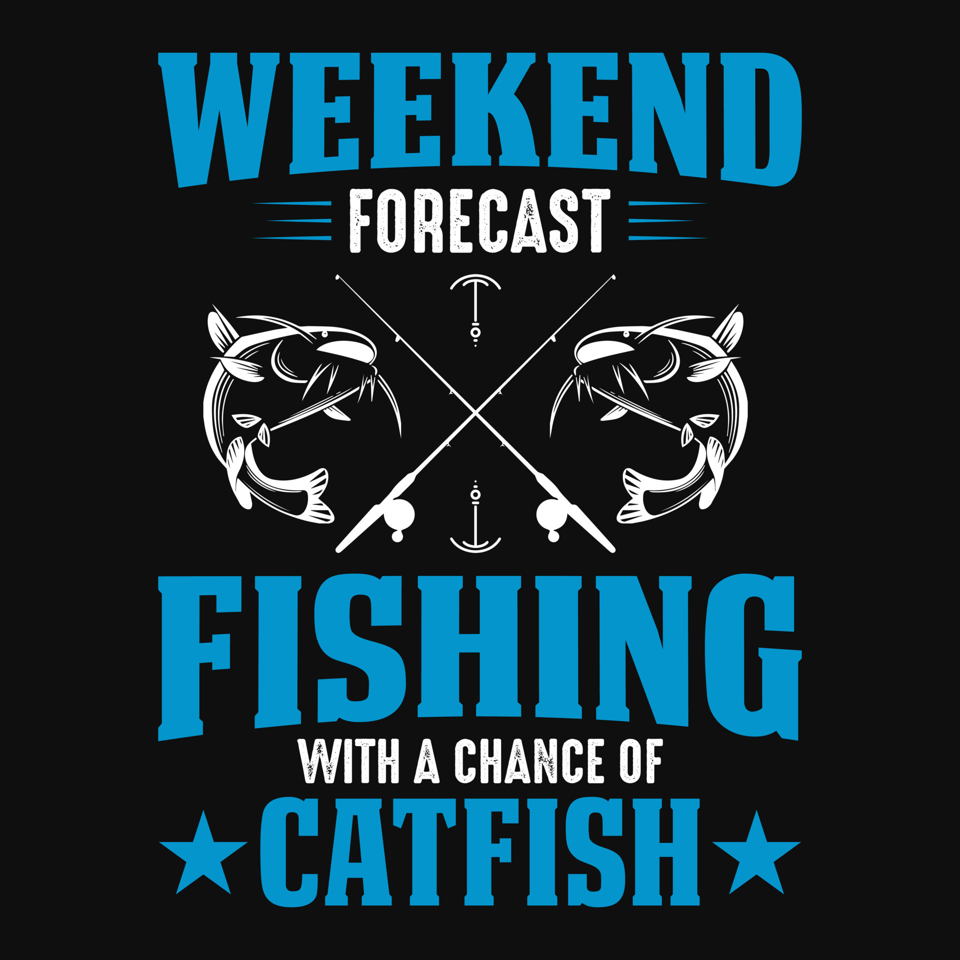 Weekend forecast fishing with a chance of catfish - fishing t