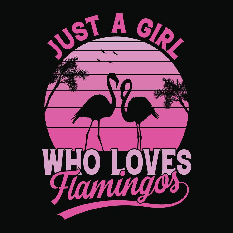 Just a girl who loves Flamingos - Vector T Shirt design for kids, girls, and pet lovers