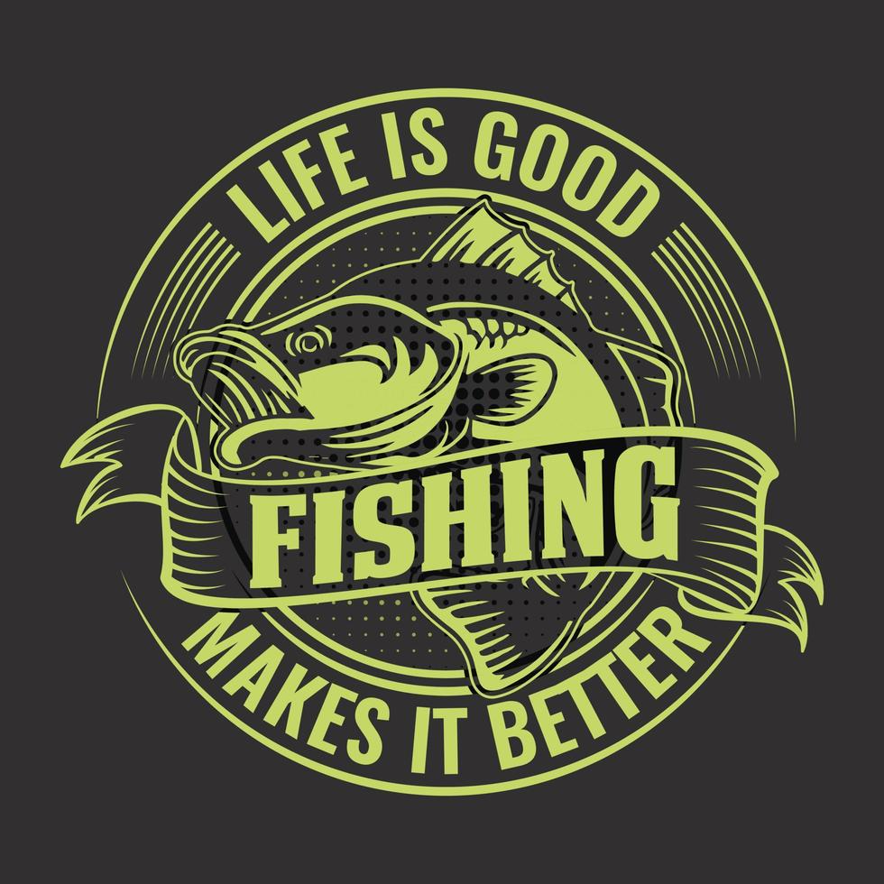 Life is good fishing makes it better - Fishing quotes vector design, t  shirt design 11336982 Vector Art at Vecteezy