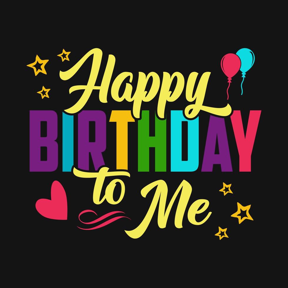 Happy birthday to me - typography t-shirt design 11336996 Vector ...