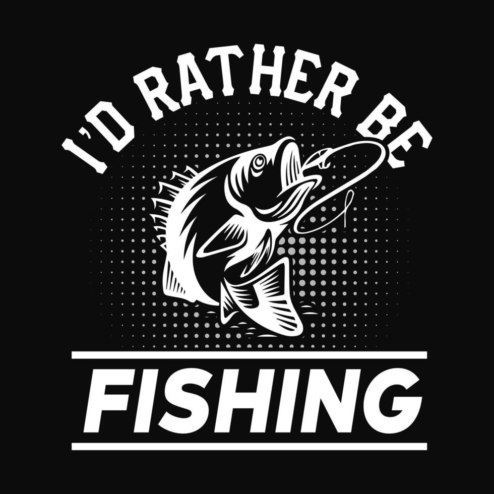 I'd rather be fishing - fisherman, boat, fish vector, vintage fishing emblems, fishing labels, badges - fishing t shirt design vector