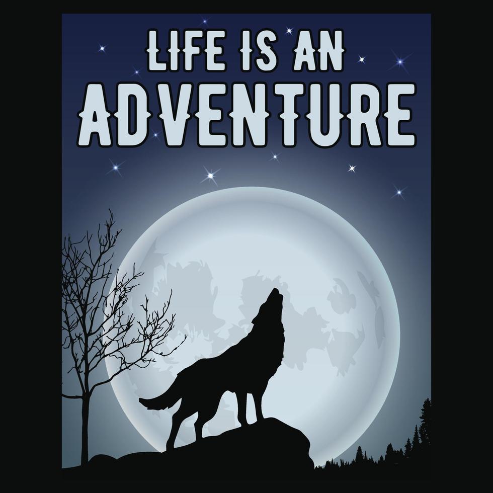 la vida es una aventura, iluminada por la luna con la silueta del lobo, aventura, halloween y diseño de camisetas salvajes para un amante de la naturaleza. vector