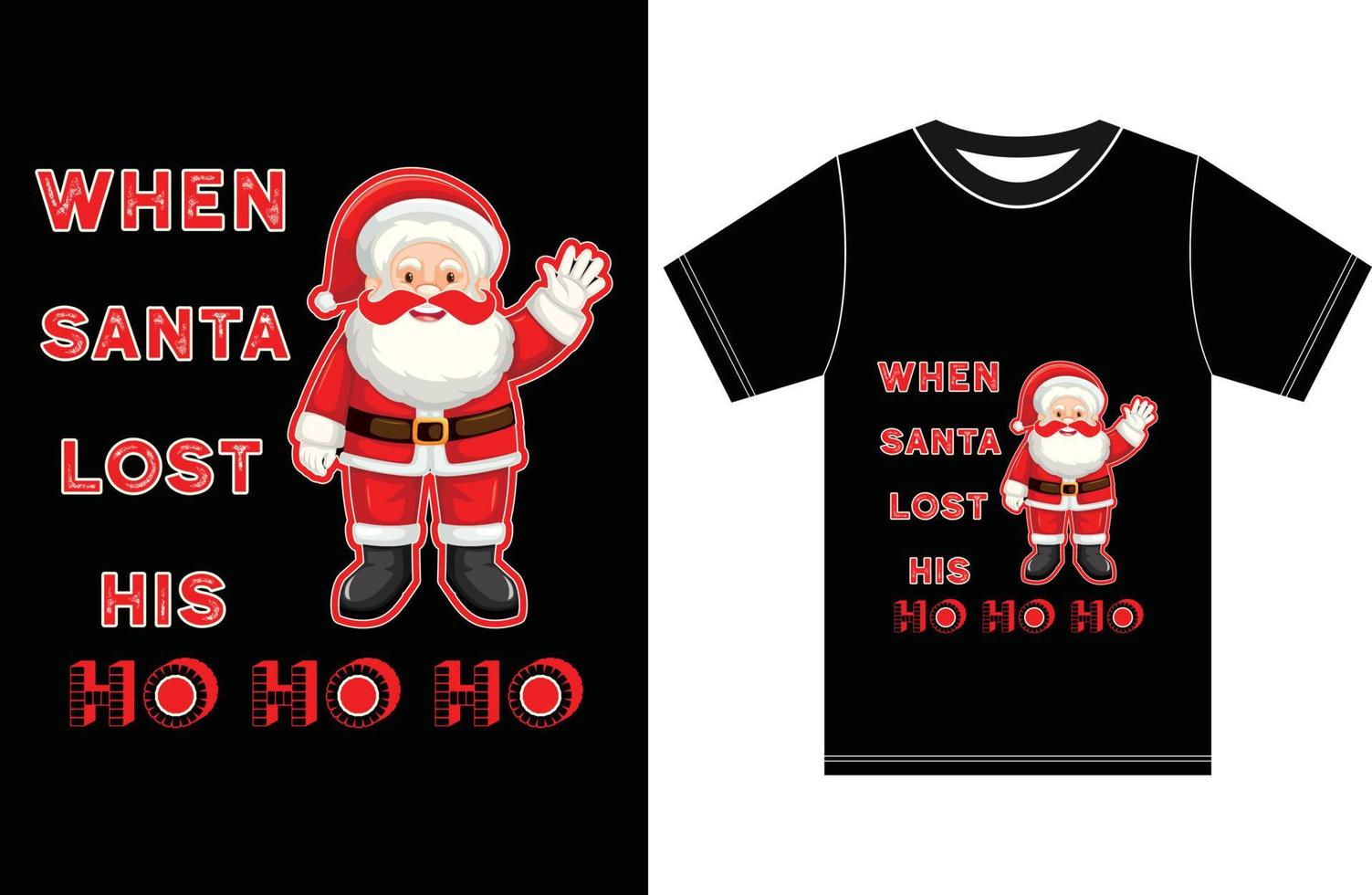 When Santa Lost His Ho Ho Ho. Santa Christmas T-shirt. vector