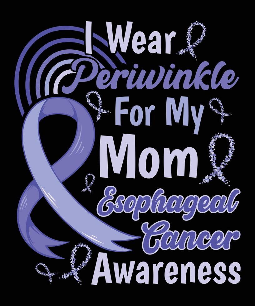 I Wear Periwinkle For My Mom Esophageal Cancer Shirt I Wear Periwinkle For My Mom Esophageal Cancer Shirt