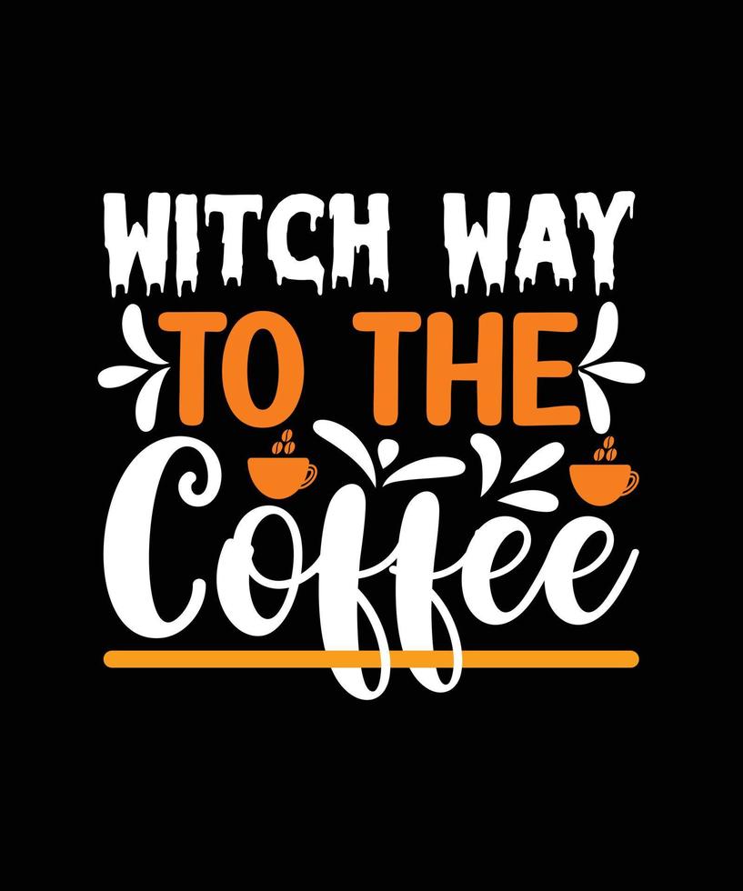 Witch Way To The Coffee Halloween T-shirt Design vector