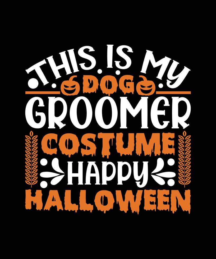 This Is My Dog Groomer Costume Happy Halloween T-shirt Design vector