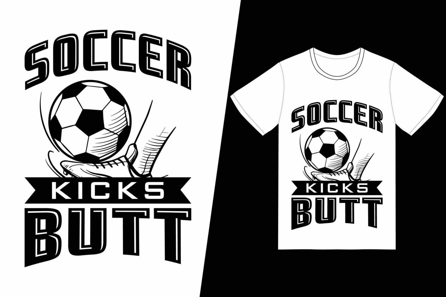 Soccer kicks butt Soccer design. Soccer t-shirt design vector. For t-shirt print and other uses. vector