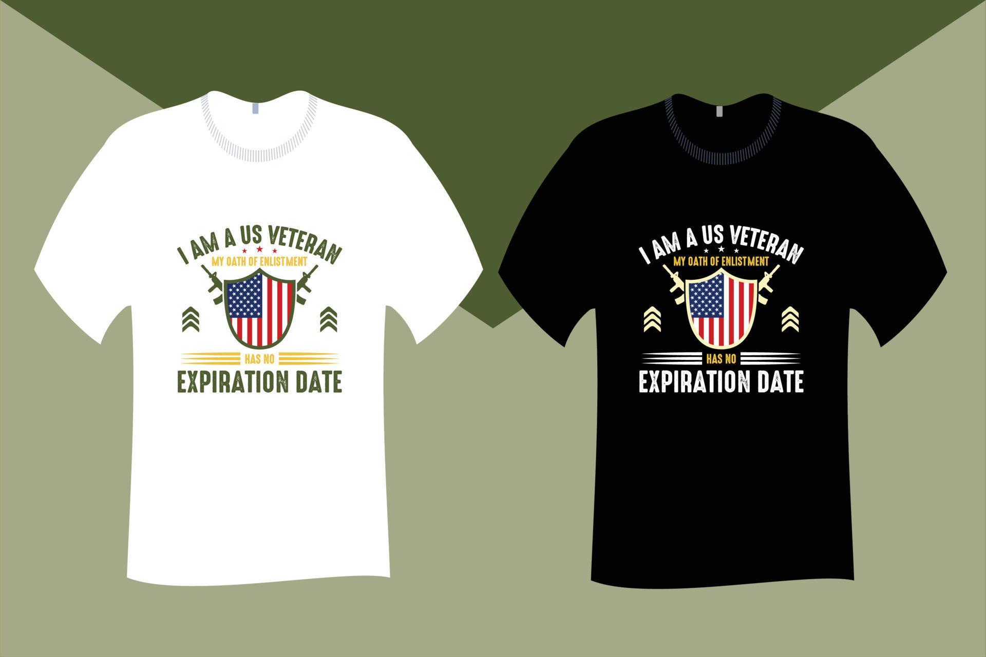 I am a Veteran My Oath of Enlistment Has No Expiration Date T Shirt