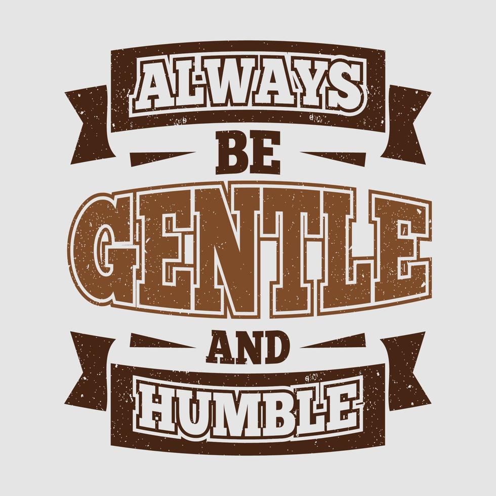 Always be gentle tshirt design vector