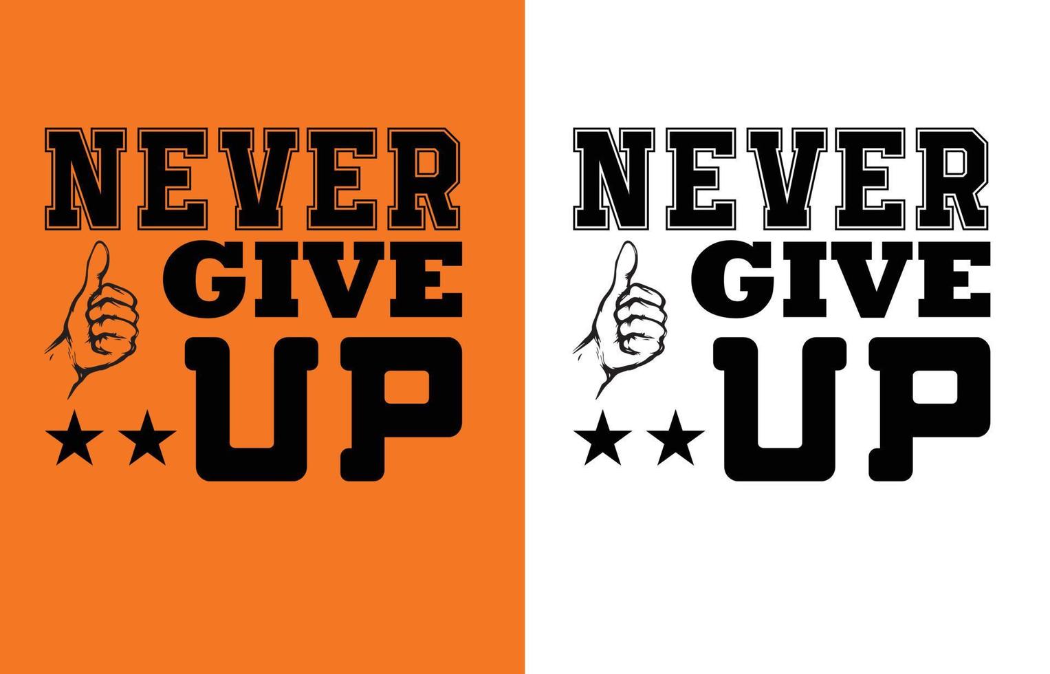 never give up t shirt design vector