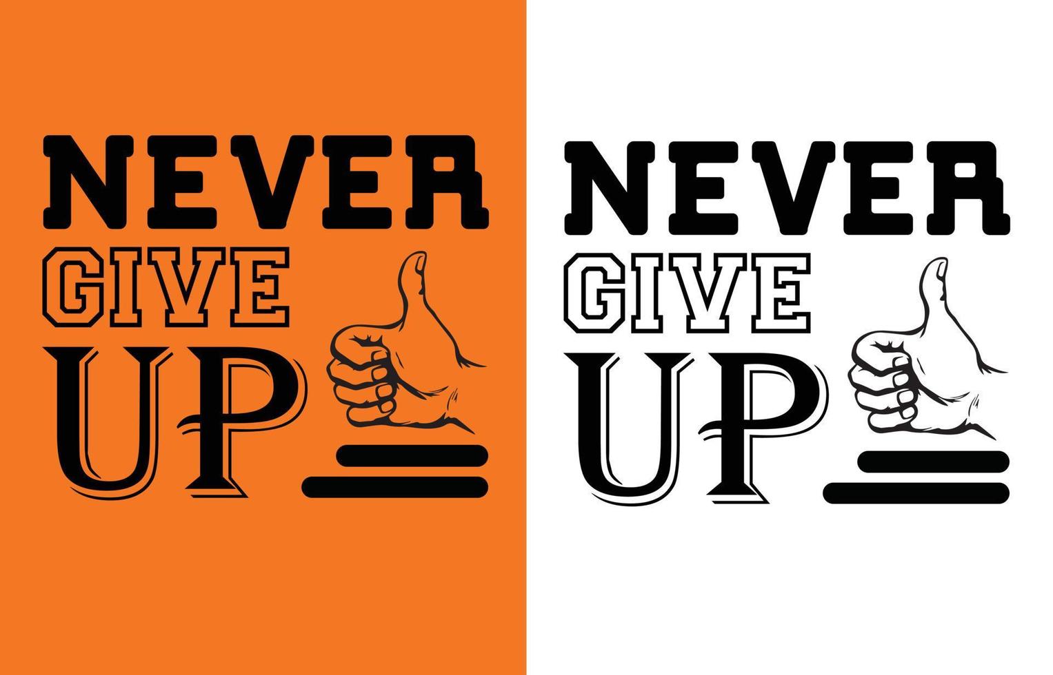 never give up t shirt design vector