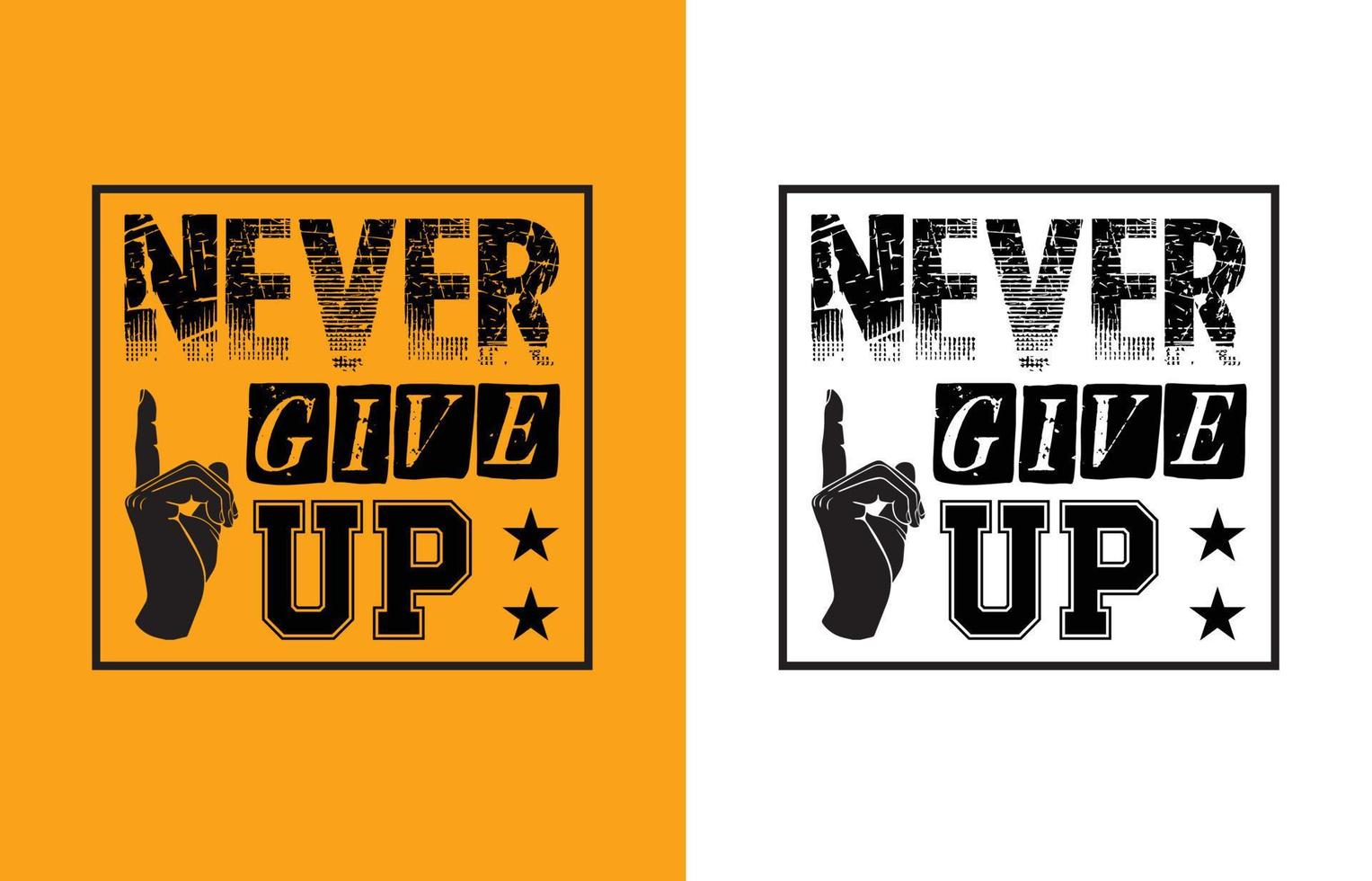 never give up t shirt design vector