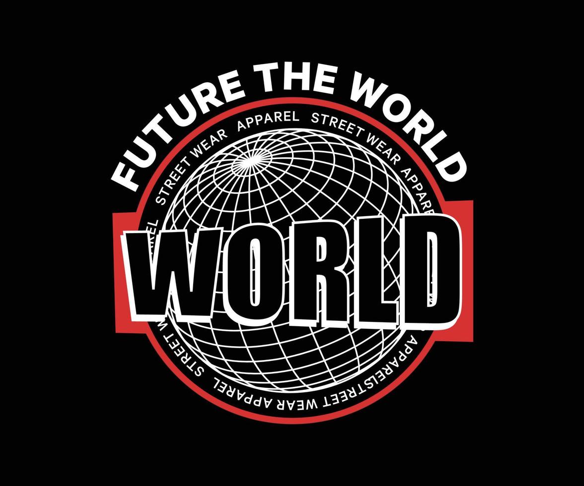 graphic design for t shirt, with text future the world, for street wear, vintage fashion and urban style vector