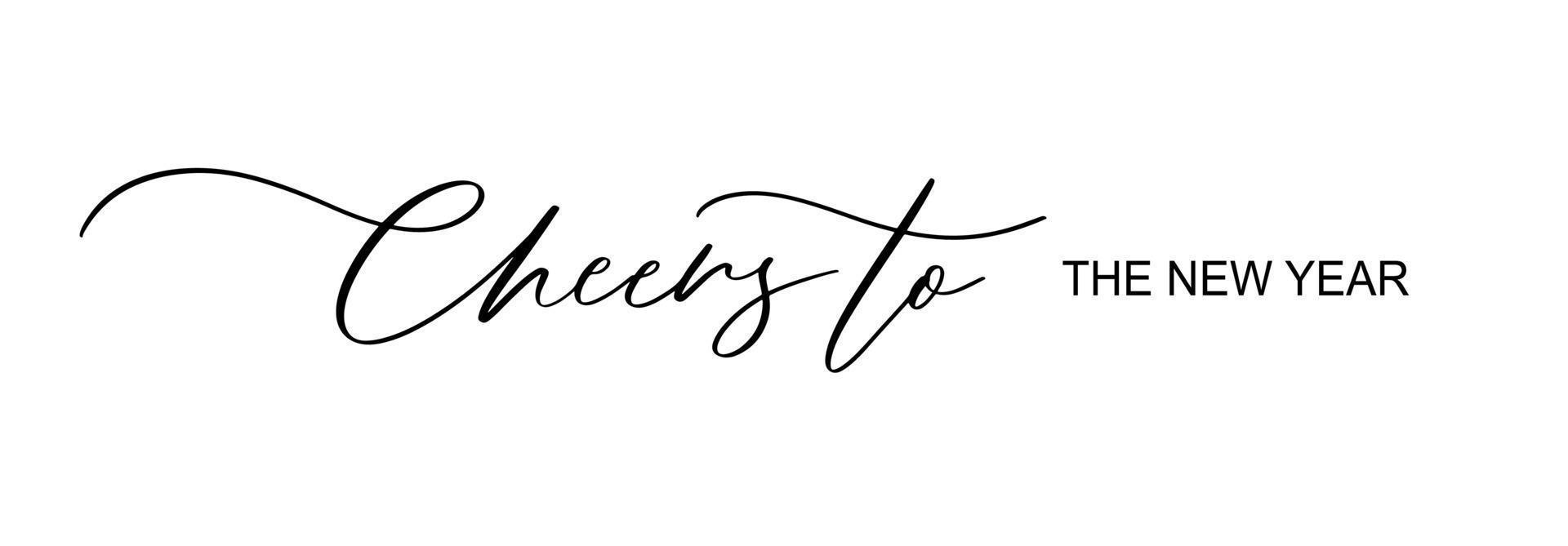 Cheers to the new year. Hand lettering text. Design template for greeting card, invitation, banner, gift, print and poster. vector