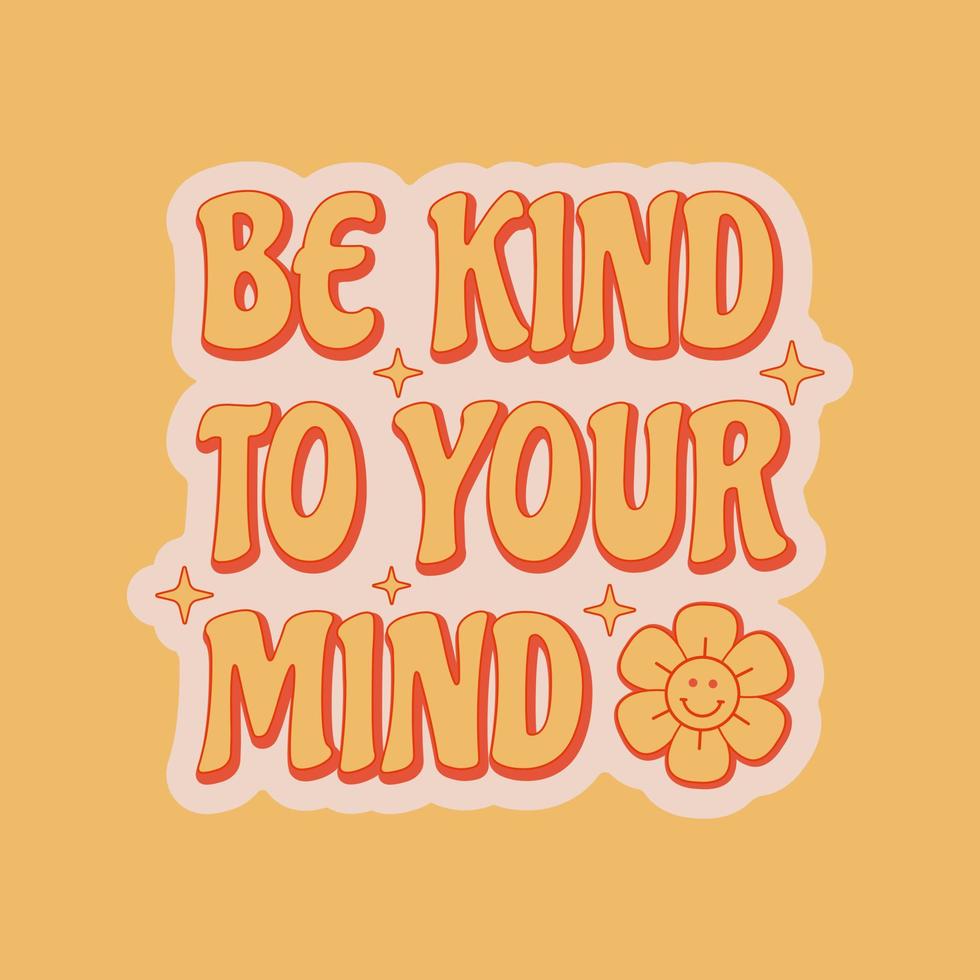 Be kind to your mind positive slogan about mental health in retro 70s style. vector