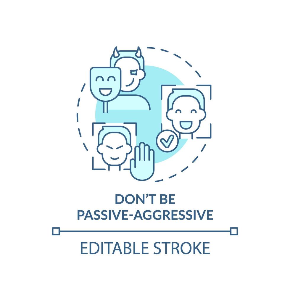 Dont be passive-aggressive turquoise concept icon. Project communication management abstract idea thin line illustration. Isolated outline drawing. Editable stroke. vector