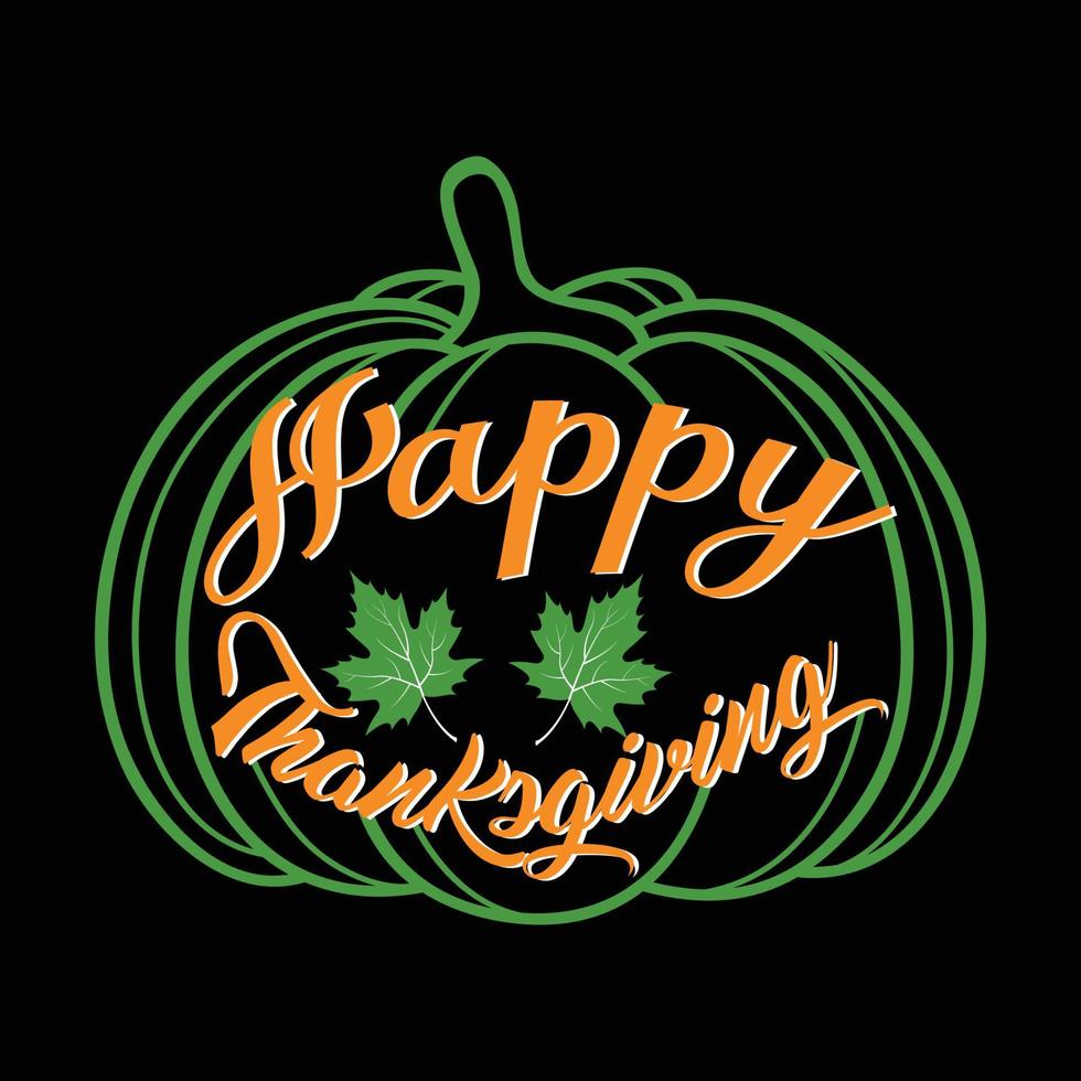 Happy Thanksgiving. Can be used for t-shirt prints, autumn quotes, t-shirt vectors, gift shirt designs, fashion print designs, greeting cards, invitations, messages, mugs, and baby showers. vector