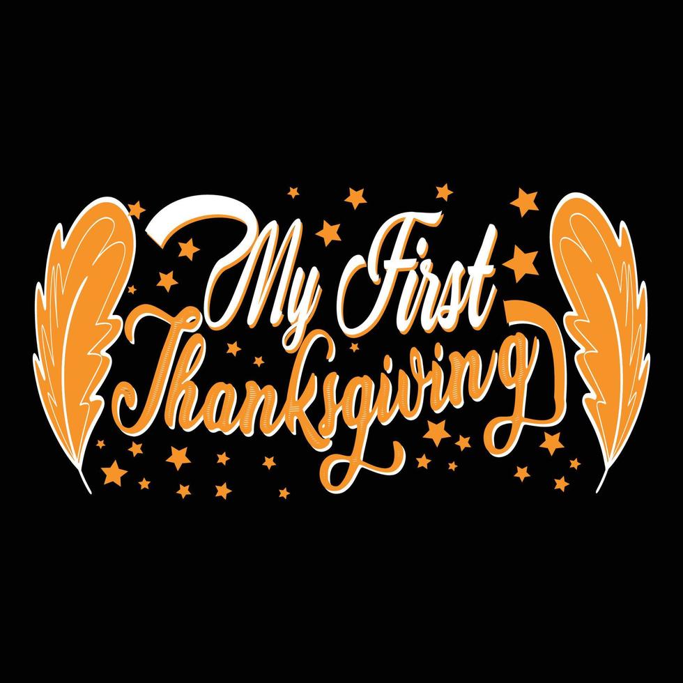 My First Thanksgiving. Can be used for t-shirt prints, autumn quotes, t-shirt vectors, gift shirt designs, fashion print designs, greeting cards, invitations, messages, mugs, and baby showers. vector