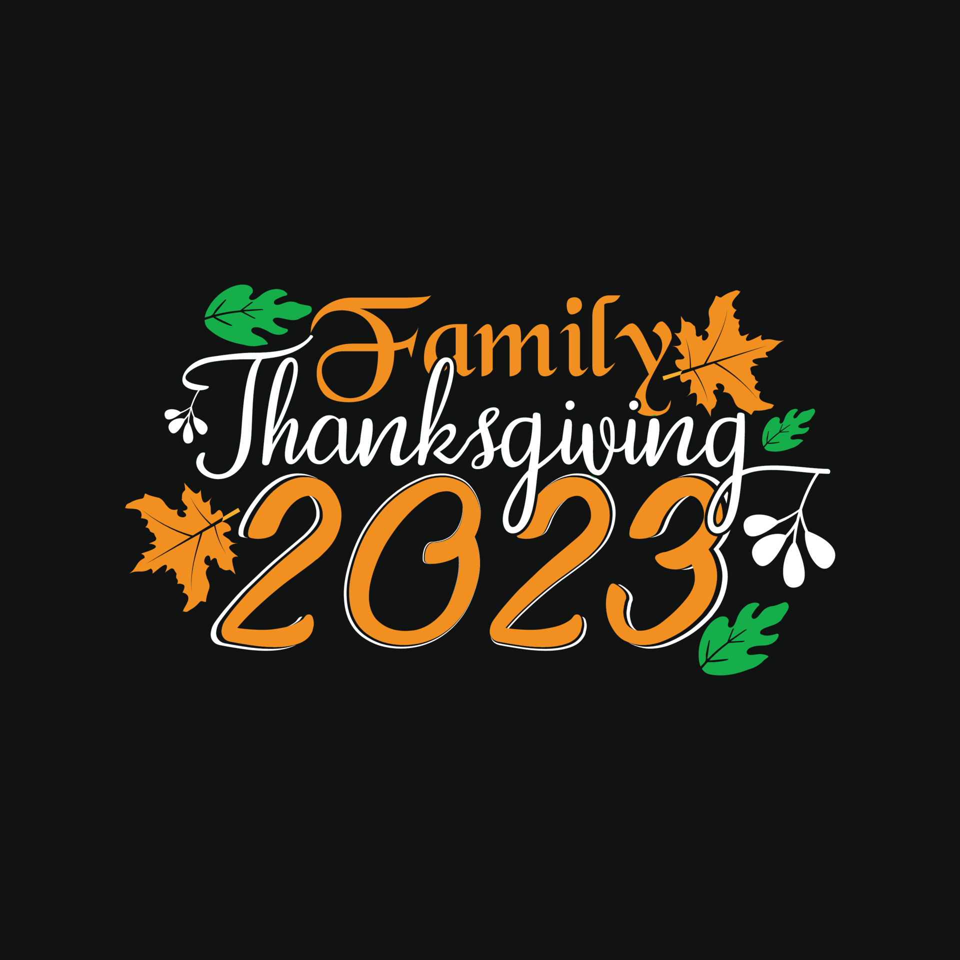 Family thanksgiving 2023. Can be used for t-shirt prints, autumn