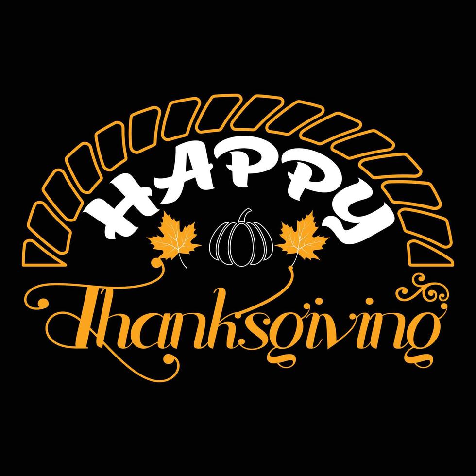 Happy Thanksgiving. Can be used for t-shirt prints, autumn quotes, t-shirt vectors, gift shirt designs, fashion print designs, greeting cards, invitations, messages, mugs, and baby showers. vector