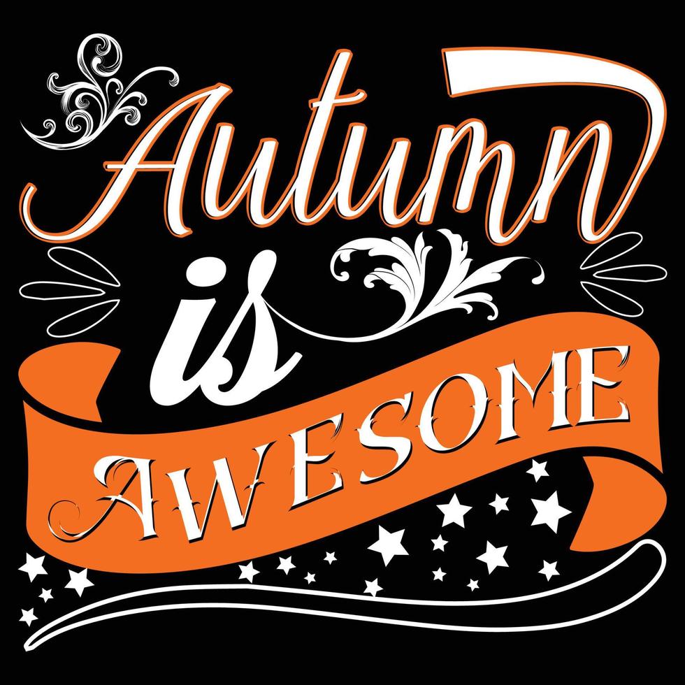 Autumn is awesome. Can be used for t-shirt prints, autumn quotes, t-shirt vectors, gift shirt designs, and fashion designs for cards,  banners, and baby shower prints vector
