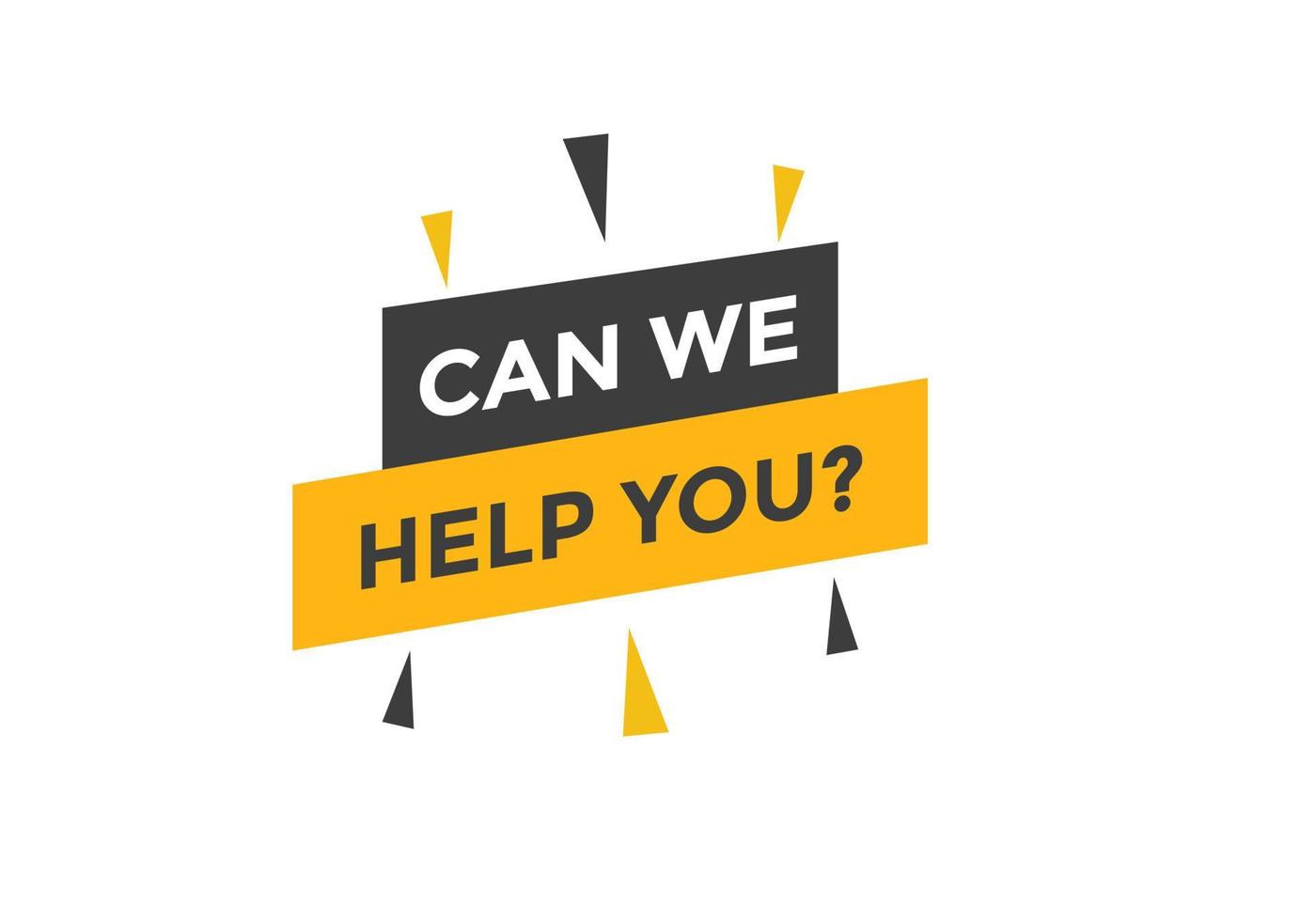 Can we help you button.  We can help you sign speech bubble. banner label template. Vector Illustration