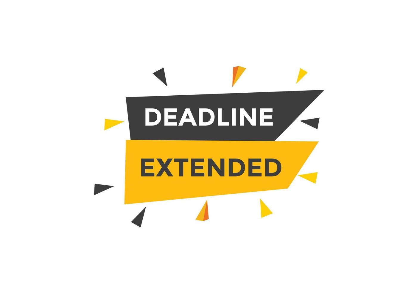 Deadline extended button. Deadline extended sign speech bubble. banner label template. Vector Illustration