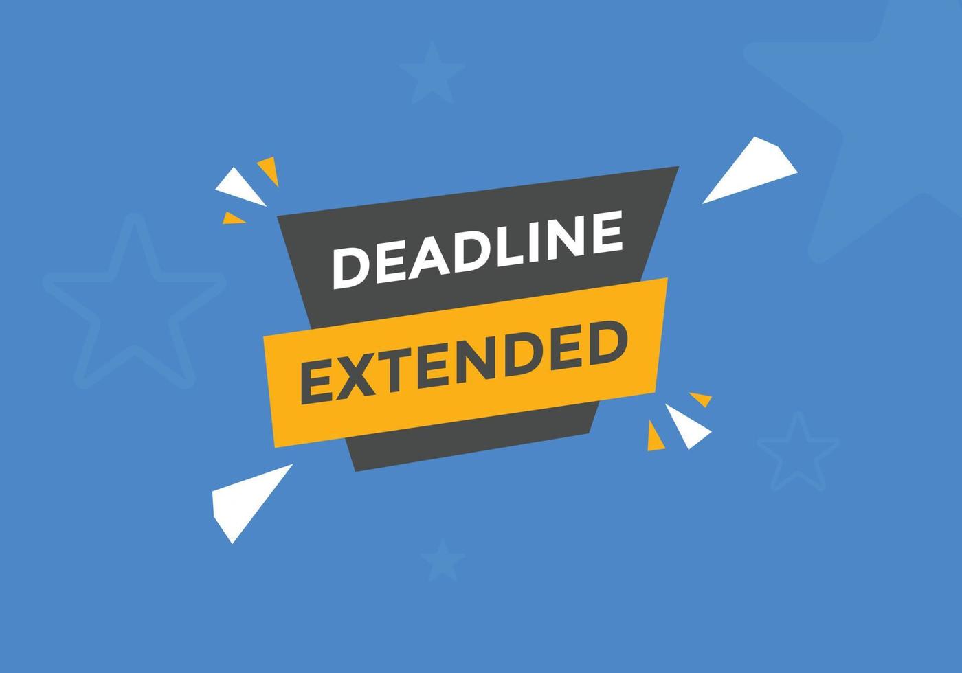 Deadline extended button. Deadline extended sign speech bubble. banner label template. Vector Illustration