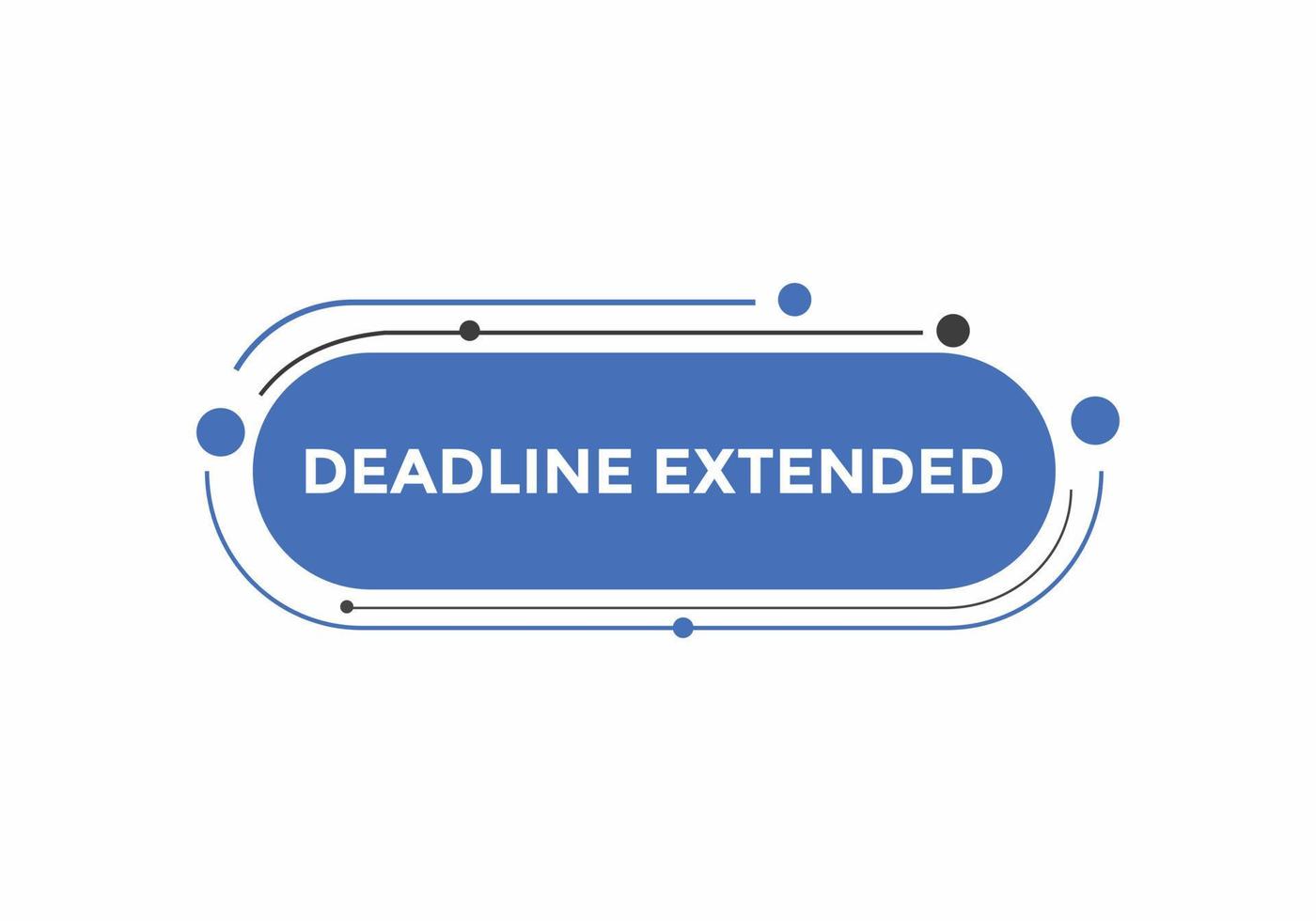 Deadline extended button. Deadline extended sign speech bubble. banner label template. Vector Illustration