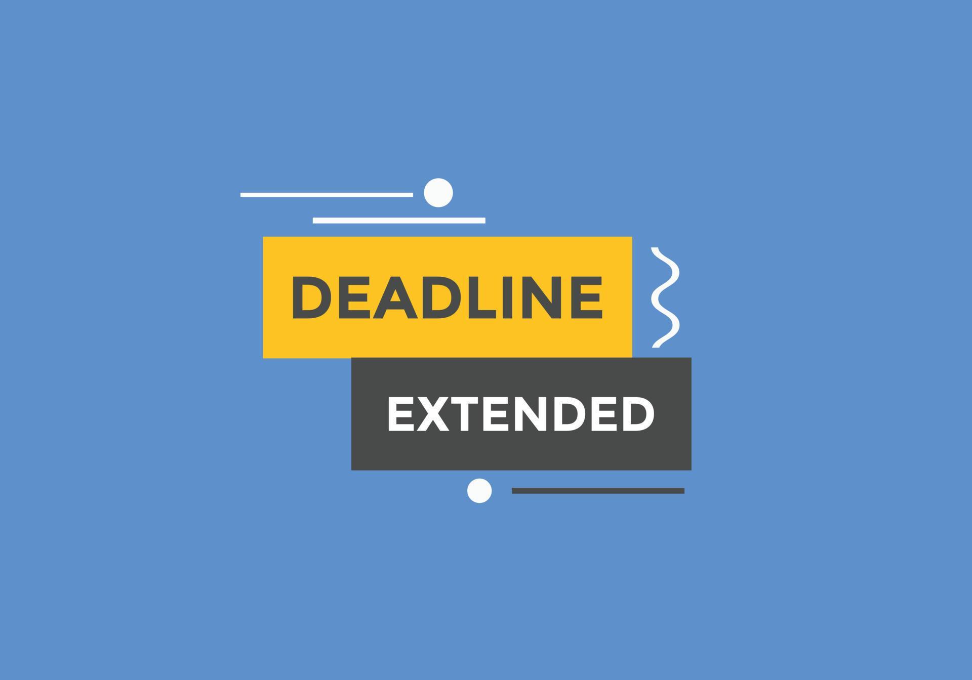 Deadline extended button. Deadline extended sign speech bubble. banner