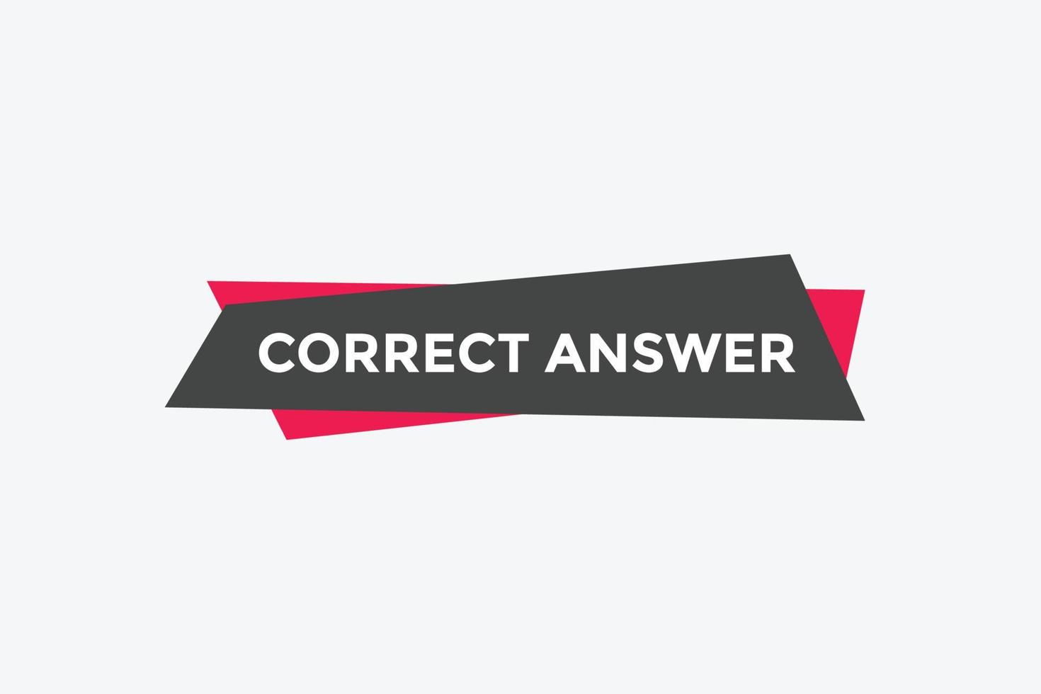 Correct answer text button.  Correct answer speech bubble. Correct answer banner label template. Vector Illustration