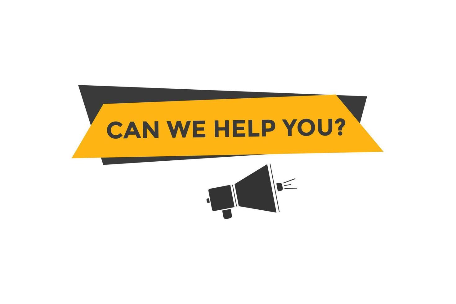 Can we help you button.  We can help you sign speech bubble. banner label template. Vector Illustration