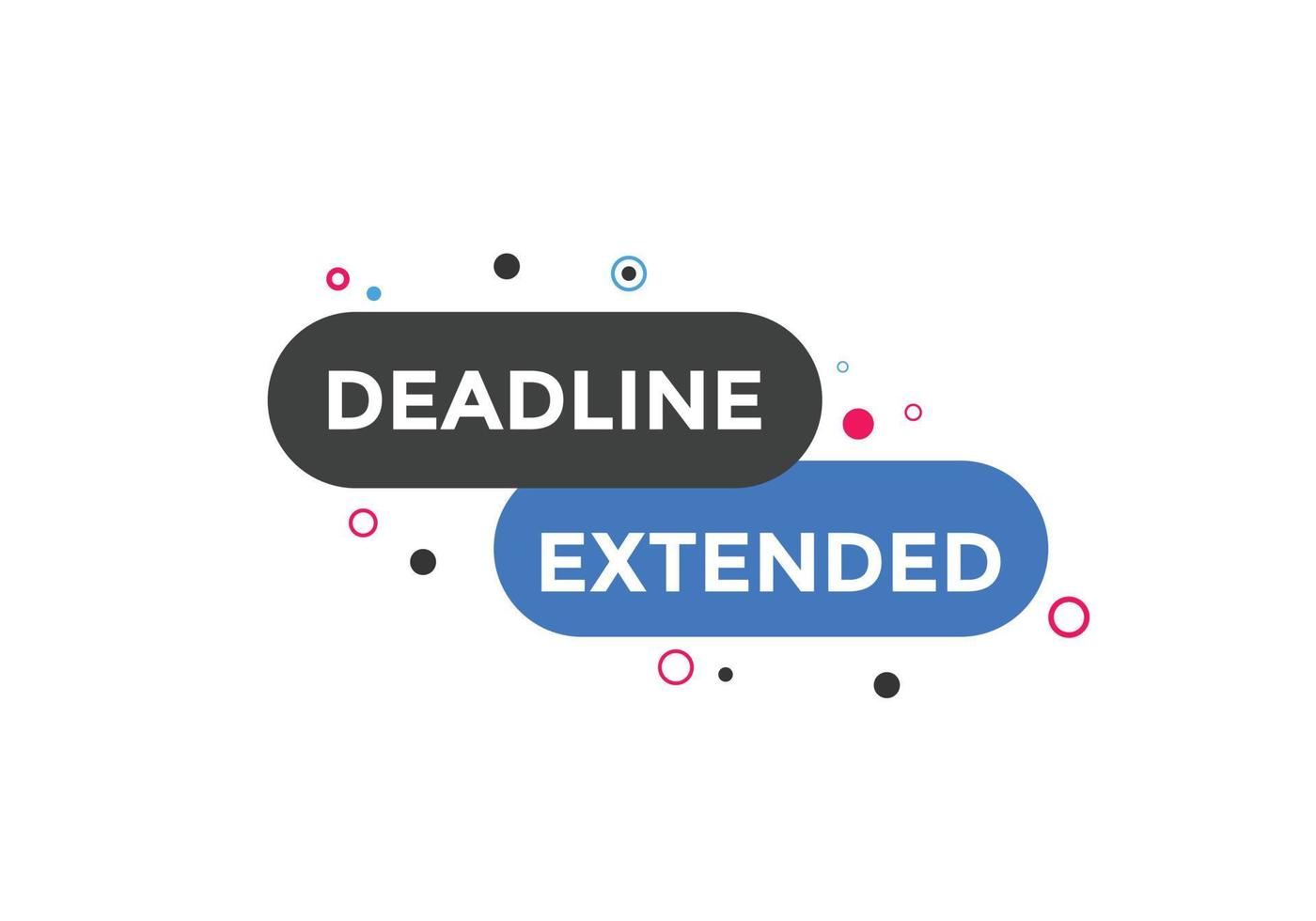 Deadline extended button. Deadline extended sign speech bubble. banner label template. Vector Illustration