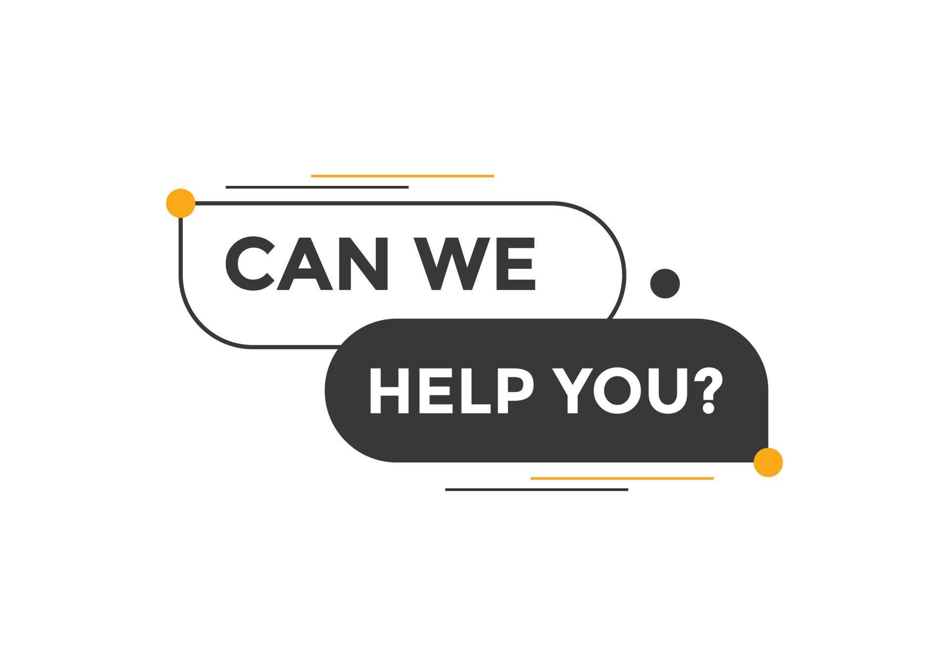 Can we help you button. We can help you sign speech bubble. banner