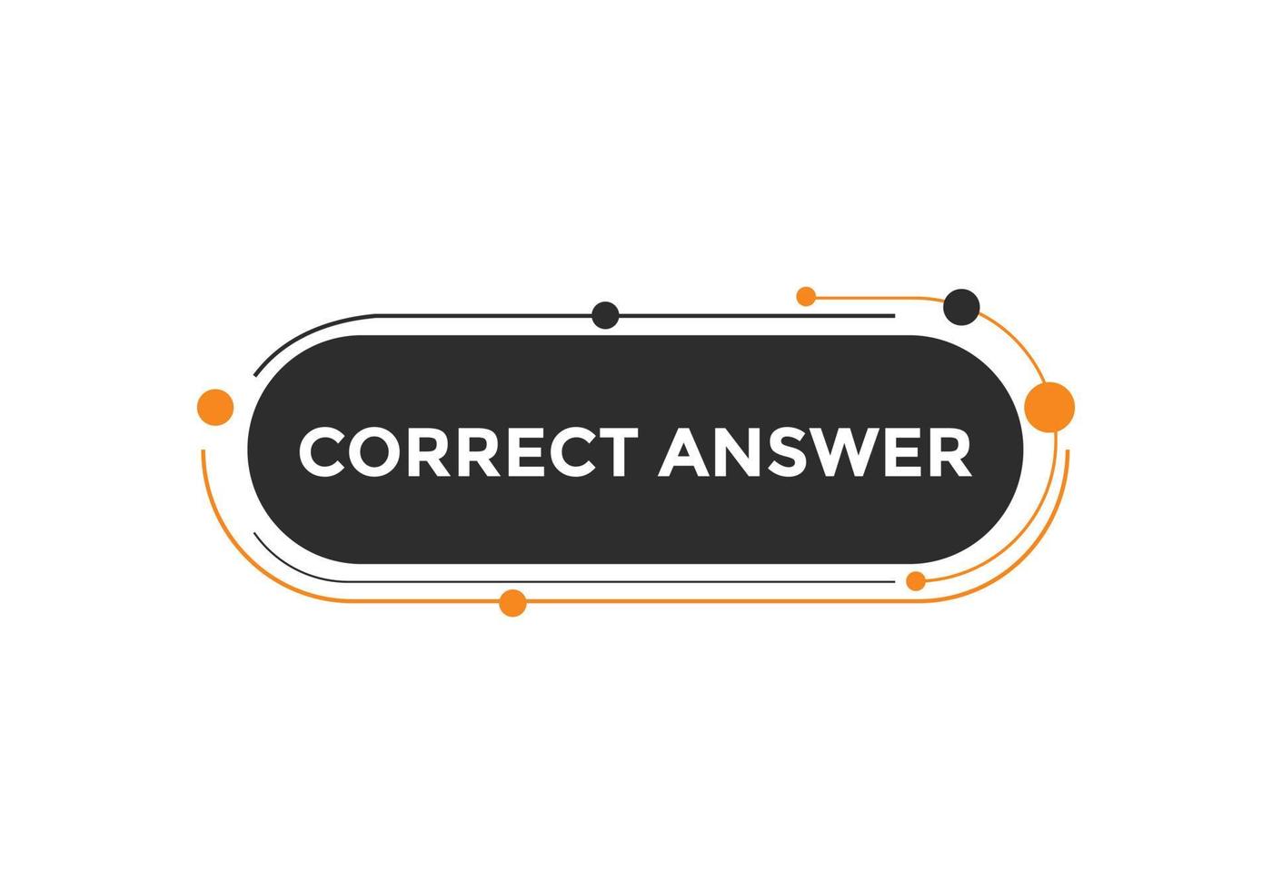 Correct answer text button.  Correct answer speech bubble. Correct answer banner label template. Vector Illustration