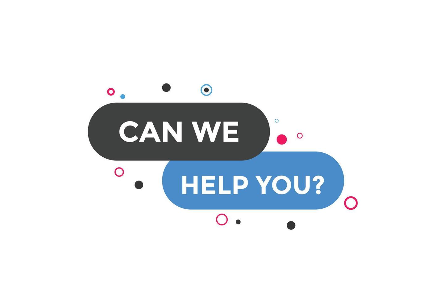 Can we help you button.  We can help you sign speech bubble. banner label template. Vector Illustration