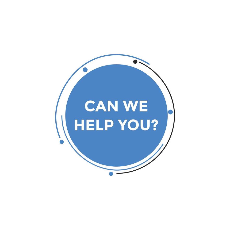 Can we help you button.  We can help you sign speech bubble. banner label template. Vector Illustration
