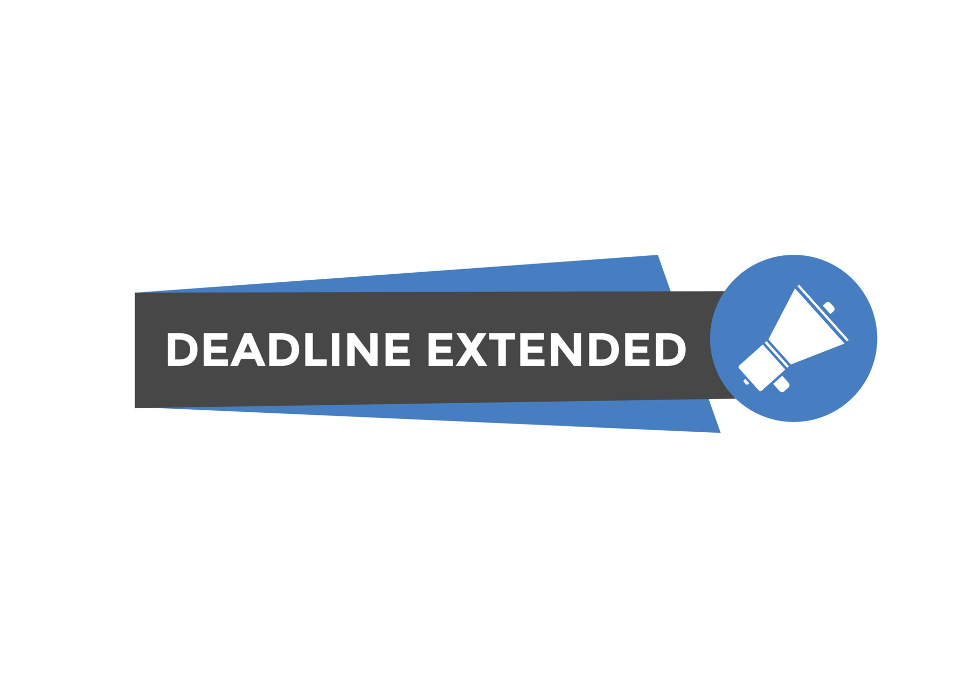 Deadline extended button. Deadline extended sign speech bubble. banner
