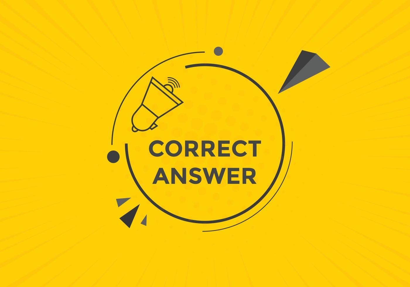 Correct answer text button.  Correct answer speech bubble. Correct answer banner label template. Vector Illustration