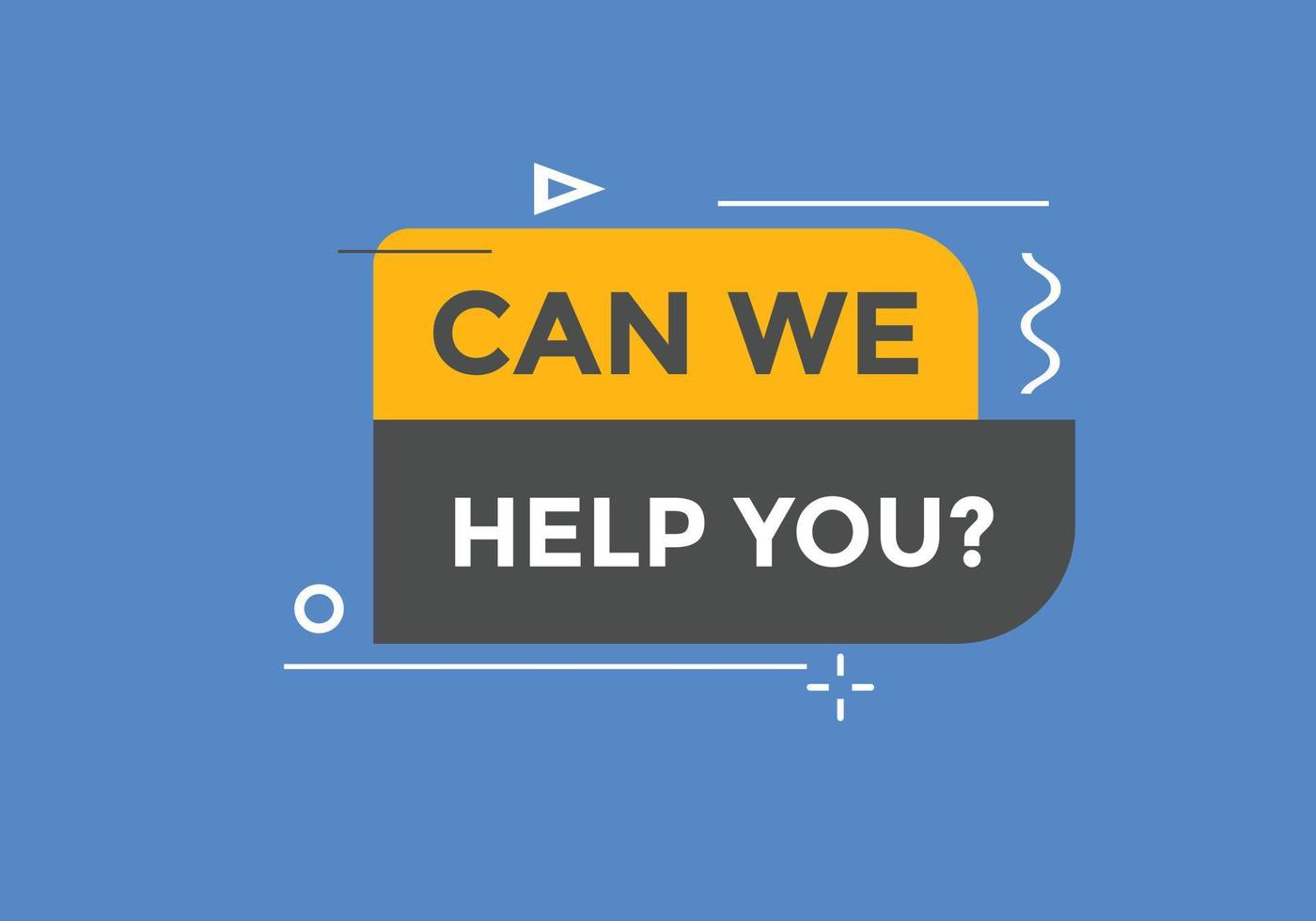 Can we help you button.  We can help you sign speech bubble. banner label template. Vector Illustration