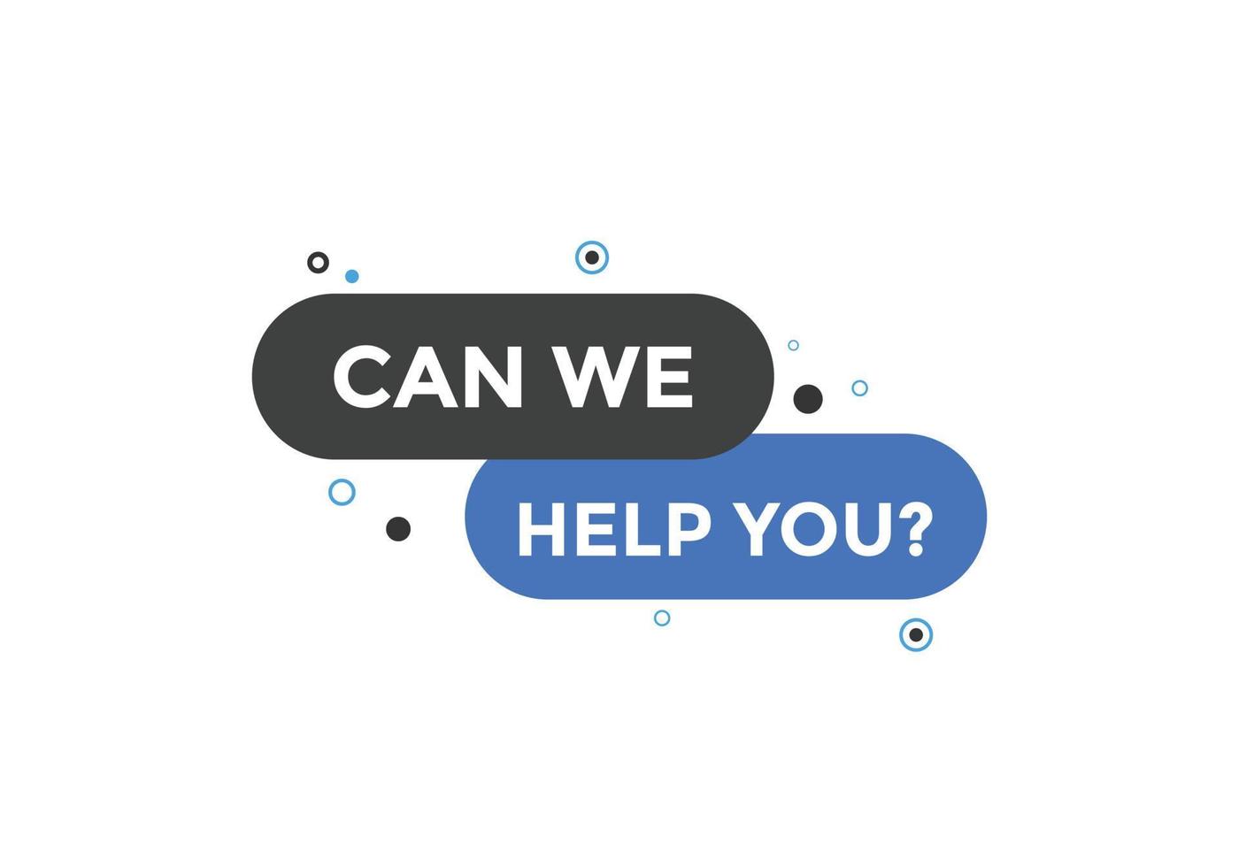 Can we help you button.  We can help you sign speech bubble. banner label template. Vector Illustration