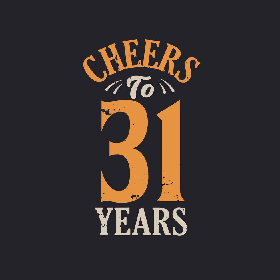 Cheers to 31 years, 31st birthday celebration vector