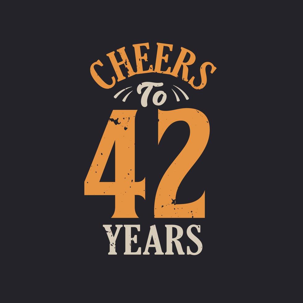 Cheers to 42 years, 42nd birthday celebration vector