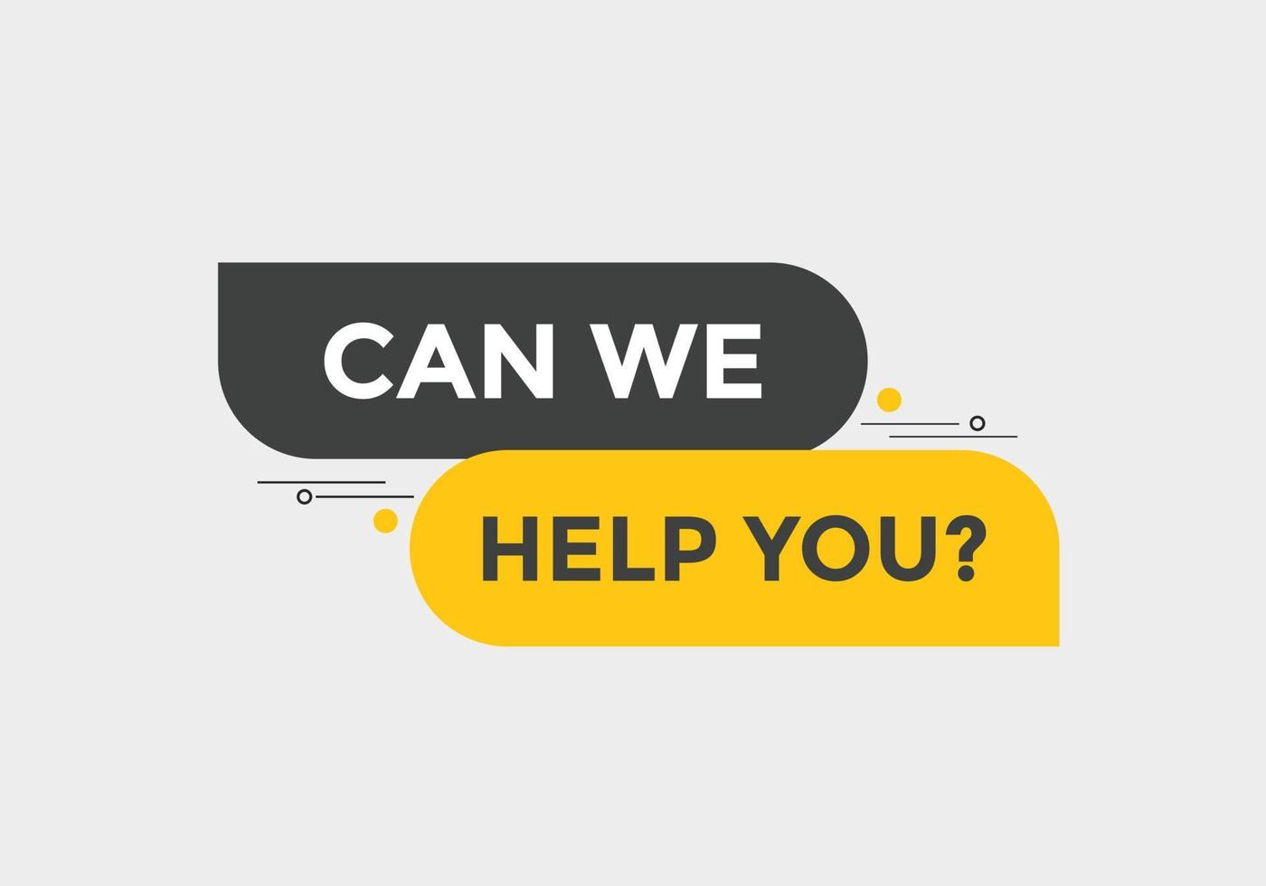 Can we help you button.  We can help you sign speech bubble. banner label template. Vector Illustration
