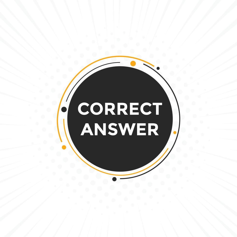 Correct answer text button.  Correct answer speech bubble. Correct answer banner label template. Vector Illustration